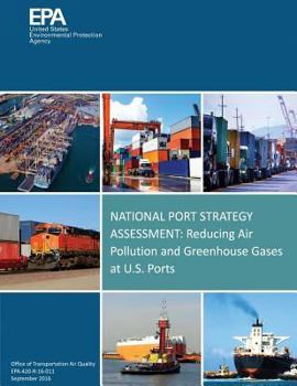 Paperback National Port Strategy Assessment: Reducing Air Pollution and Greenhouse Gases at U.S. Ports Book