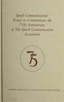 Hardcover Speech Communication: Essays to Commemorate the 75th Anniversary of the Speech Communication Association Book