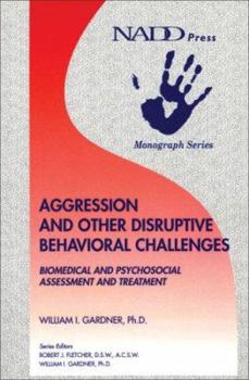 Paperback Aggression and Other Disruptive Behavioral Challenges: Biomedical and Psychosocial Assessment and Treatment (Monograph series) Book