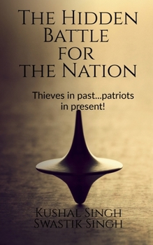 Paperback The Hidden Battle for the Nation: Thieves in past..patriots in present! Book