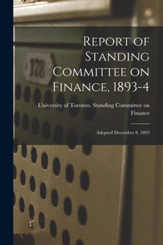Report of Standing Committee on Finance, 1893-4 [microform]: Adopted December 8, 1893