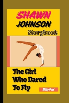 SHAWN JOHNSON STORY BOOK: The Girl Who Dared To Fly