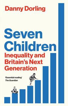 Paperback Seven Children: Inequality and Britain's Next Generation Book