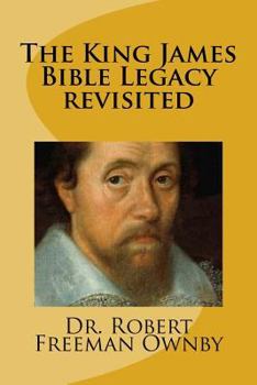 Paperback The King James Bible Legacy revisited Book
