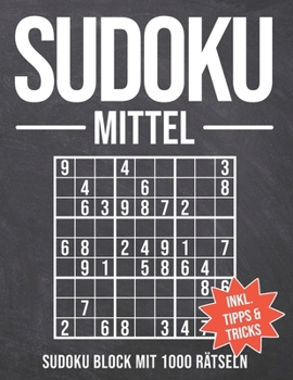 Paperback Sudoku Mittel: Sudoku Block mit 1000 Rätseln - Schwierigkeitsgrad Mittel- Sudokublock mit Anleitung, Tipps und Tricks - Rätselheft fü [German] Book