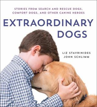 Hardcover Extraordinary Dogs: Stories from Search and Rescue Dogs, Comfort Dogs, and Other Canine Heroes Book