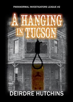 Perfect Paperback A Hanging in Tucson: Paranormal Investigators League Book #2 Book