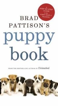Paperback Brad Pattison's Puppy Book: A Step-By-Step Guide to the First Year of Training Book