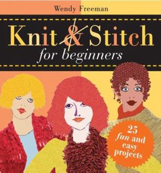Hardcover Knit and Stitch for Beginners: 25 Fun & Easy Projects Book