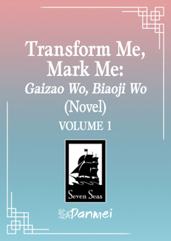 Paperback Transform Me, Mark Me: Gaizao Wo, Biaoji Wo (Novel) Vol. 1 Book