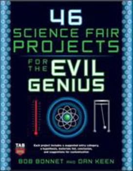 46 Science Fair Projects for the Evil Genius - Book  of the Evil Genius
