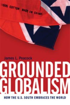 Grounded Globalism: How the U.S. South Embraces the World (The New Southern Studies) - Book  of the New Southern Studies