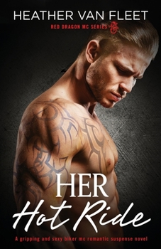 Paperback Her Hot Ride: A gripping and sexy biker mc romantic suspense novel Book