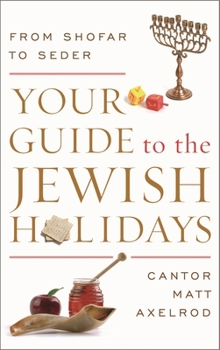 Hardcover Your Guide to the Jewish Holidays: From Shofar to Seder Book