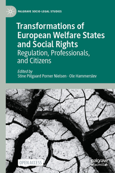 Transformations of European Welfare States and Social Rights: Regulation, Professionals, and Citizens (Palgrave Socio-Legal Studies)