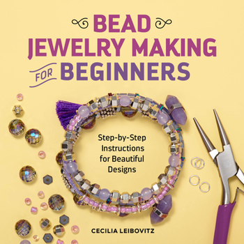Paperback Bead Jewelry Making for Beginners: Step-By-Step Instructions for Beautiful Designs Book