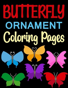 Butterfly Ornament Coloring Pages: The Beautiful World Of Flowers And Butterflies Coloring Book