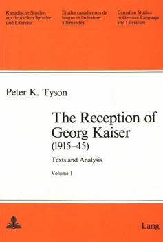 The Reception of Georg Kaiser (1915-45): Texts and Analysis