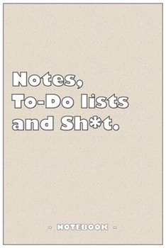 Notes, To-do lists and Sh*t - Notebook to write down your notes and organize your tasks: 6"x9" notebook with 110 blank lined pages