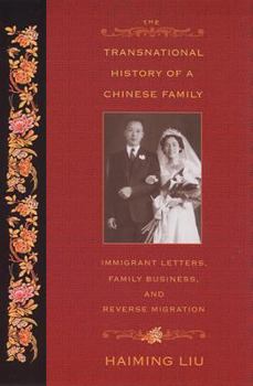 Hardcover The Transnational History of a Chinese Family: Immigrant Letters, Family Business, and Reverse Migration Book