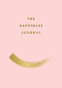 Paperback The Happiness Journal: Tips and Exercises to Help You Find Joy in Every Day Book