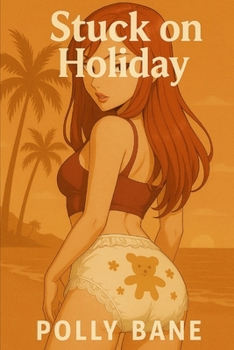 Paperback Stuck on Holiday: A DDLG ABDL Romance of Public Pleasure & Obedience Book