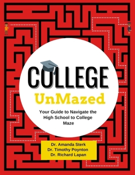 Paperback College UnMazed: Your Guide to Navigate the High School to College Maze Book