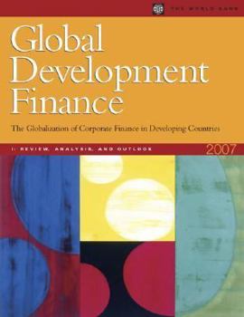 Paperback Global Development Finance 2007: Analysis and Outlook/Summary and Country Tables (Global Development Finance) Book