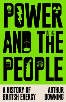 Hardcover Power and the People: A History of British Energy Book