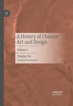 Hardcover A History of Chinese Art and Design: Volume 1 Book