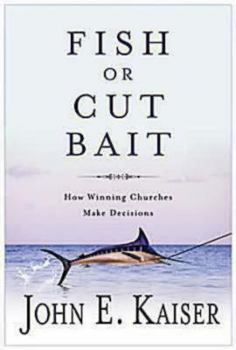 Paperback Fish or Cut Bait: How Winning Churches Make Decisions Book