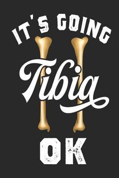 It's Going Tibia Ok: Funny Blank Lined Journal Notebook, 120 Pages, Soft Matte Cover, 6 x 9