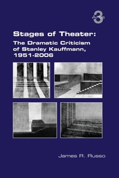 Paperback Stages of Theater: The Dramatic Criticism of Stanley Kauffmann, 1951-2006 Book