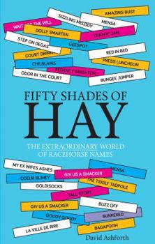 Paperback Fifty Shades of Hay: The Extraordinary World of Racehorse Names Book