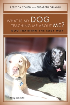 Paperback What is My Dog Teaching Me About Me? Book