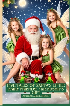 Paperback Five Tales of Santa's Little Fairy Friends: Friendship's Gift Book