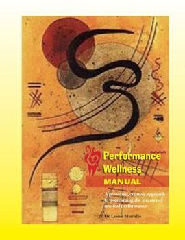 Paperback Performance Wellness Manual: A Proactive, Creative Approach to Overcoming the Stresses of Musical Performance Book
