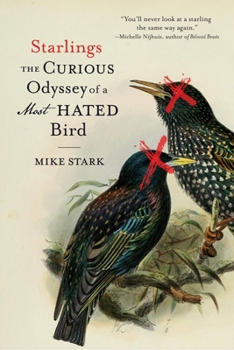 Paperback Starlings: The Curious Odyssey of a Most Hated Bird Book