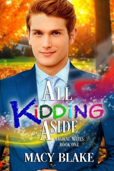 All Kidding Aside: Magical Mates Book One - Book #1 of the Magical Mates