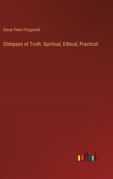Glimpses of Truth: Spiritual, Ethical, Practical