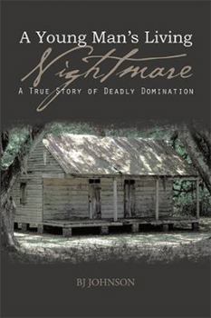 Paperback A Young Man's Living Nightmare: A True Story of Deadly Domination Book