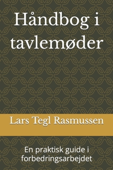 Paperback Håndbog i tavlemøder: En praktisk guide i forbedringsarbejdet [Danish] Book