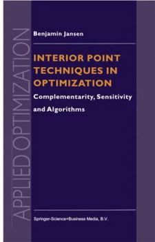 Paperback Interior Point Techniques in Optimization: Complementarity, Sensitivity and Algorithms Book