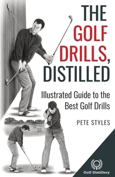 Paperback The Golf Drills, Distilled: Illustrated Guide to the Best Golf Drills Book