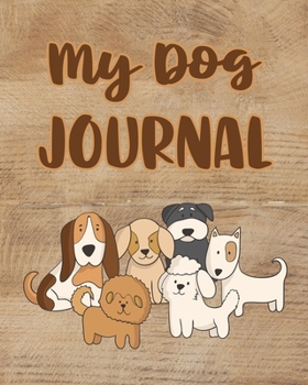 Paperback My Dog Journal: A Keepsake Book, Information Logbook and Medical Record for Your Dogs Book