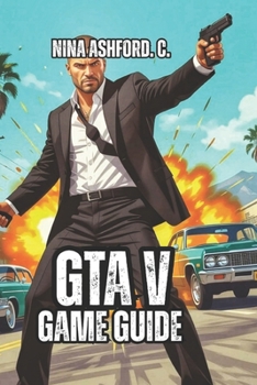 Paperback GTA V Game Guide: Step-by-Step Roadmap to Success - Missions Explained, Money Methods Ranked, and Advanced Techniques for Veteran Players Book