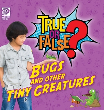 Hardcover True or False? Bugs and Other Tiny Creatures Book