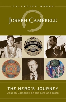 Paperback The Hero's Journey: Joseph Campbell on His Life and Work Book