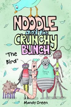 Noodle and The Crunchy Bunch: The Bird