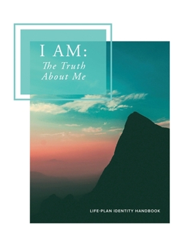 Paperback I Am: The Truth About Me (Life-Plan Identity Handbook) Book